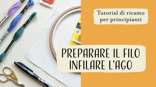 Prepariamo il filo per ricamare e infiliamo l'ago da ricamo in modo semplice e veloce. Un tutorial per principianti di ricamo.