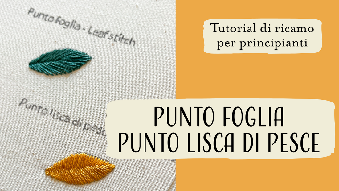 tutorial con video per ricamare due punti utili per decorare la stoffa con le foglie: il punto foglia (leaf stitch) e il punto lisca di pesce (fishbone stitch).